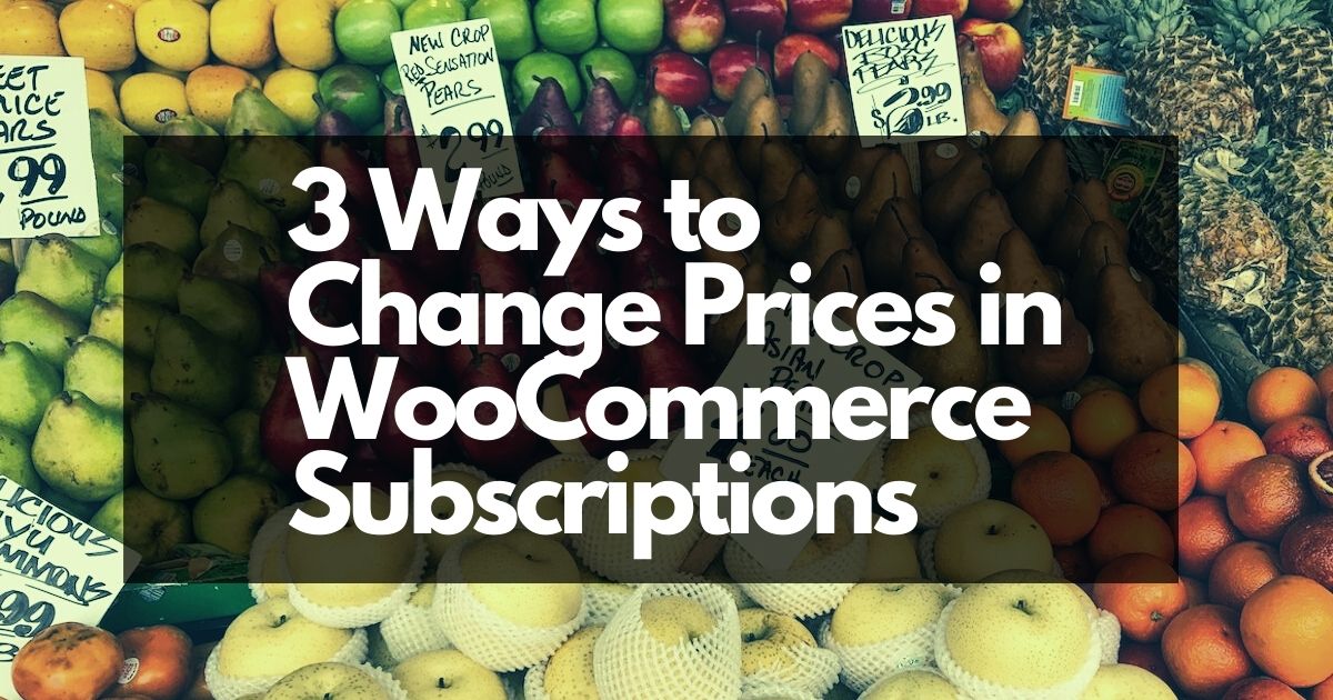 3 Ways to Change Prices in WooCommerce Subscriptions